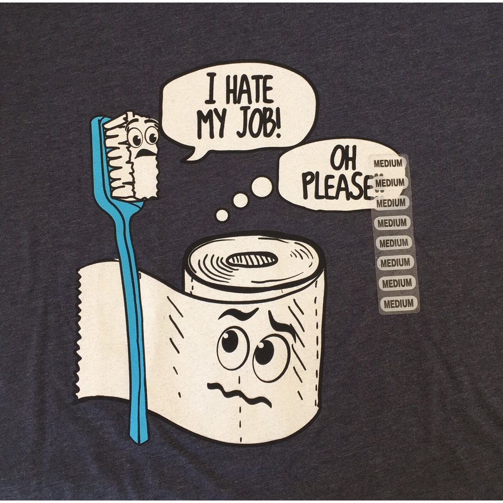 I Hate My Job Size Medium Graphic Tee Blue/White/Black Toilet Paper/Tooth Brush